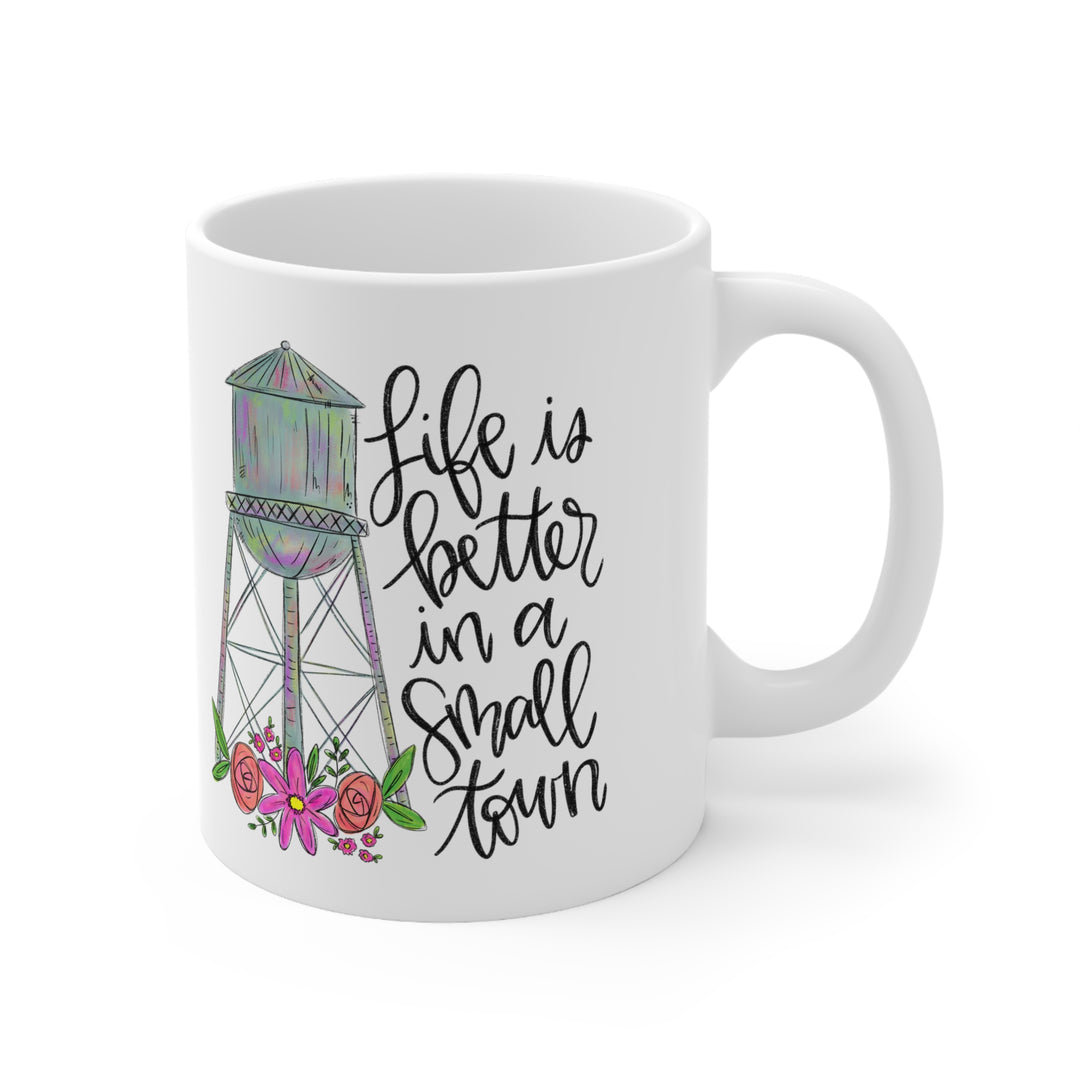 Life Is Better In A Small Town Ceramic Coffee Cups, 11oz, 15oz