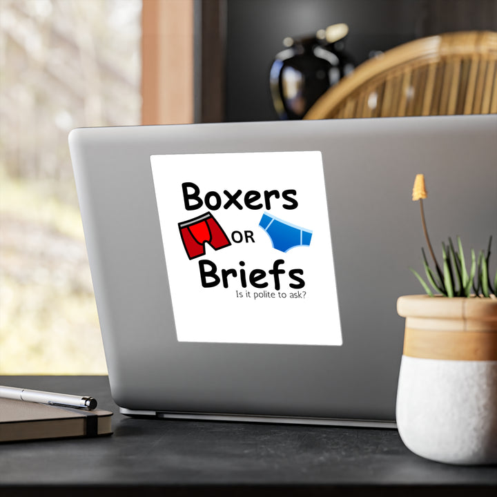 Boxers Or Briefs Is It Polite To Ask? Kiss-Cut Vinyl Decals