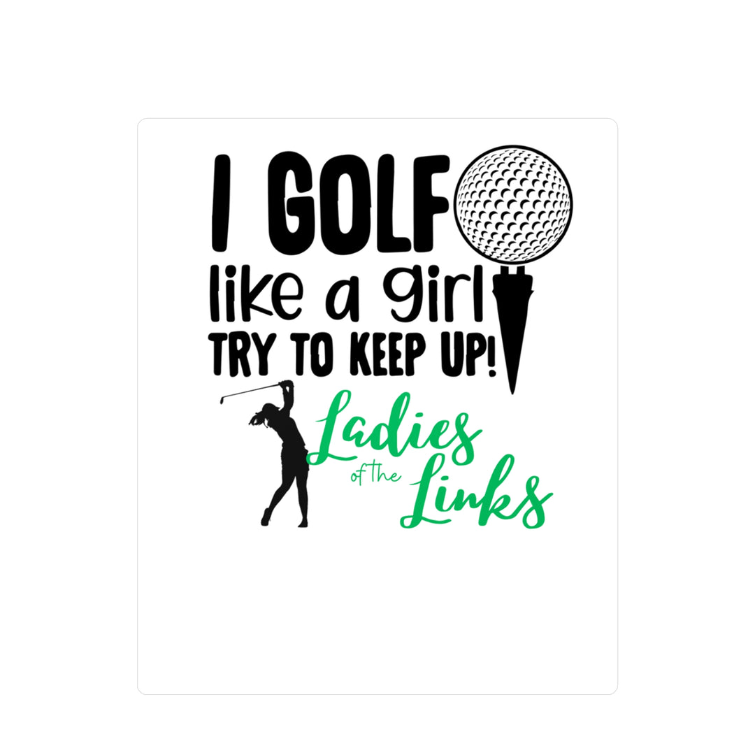 Golf Like A Girl Kiss-Cut Vinyl Decals