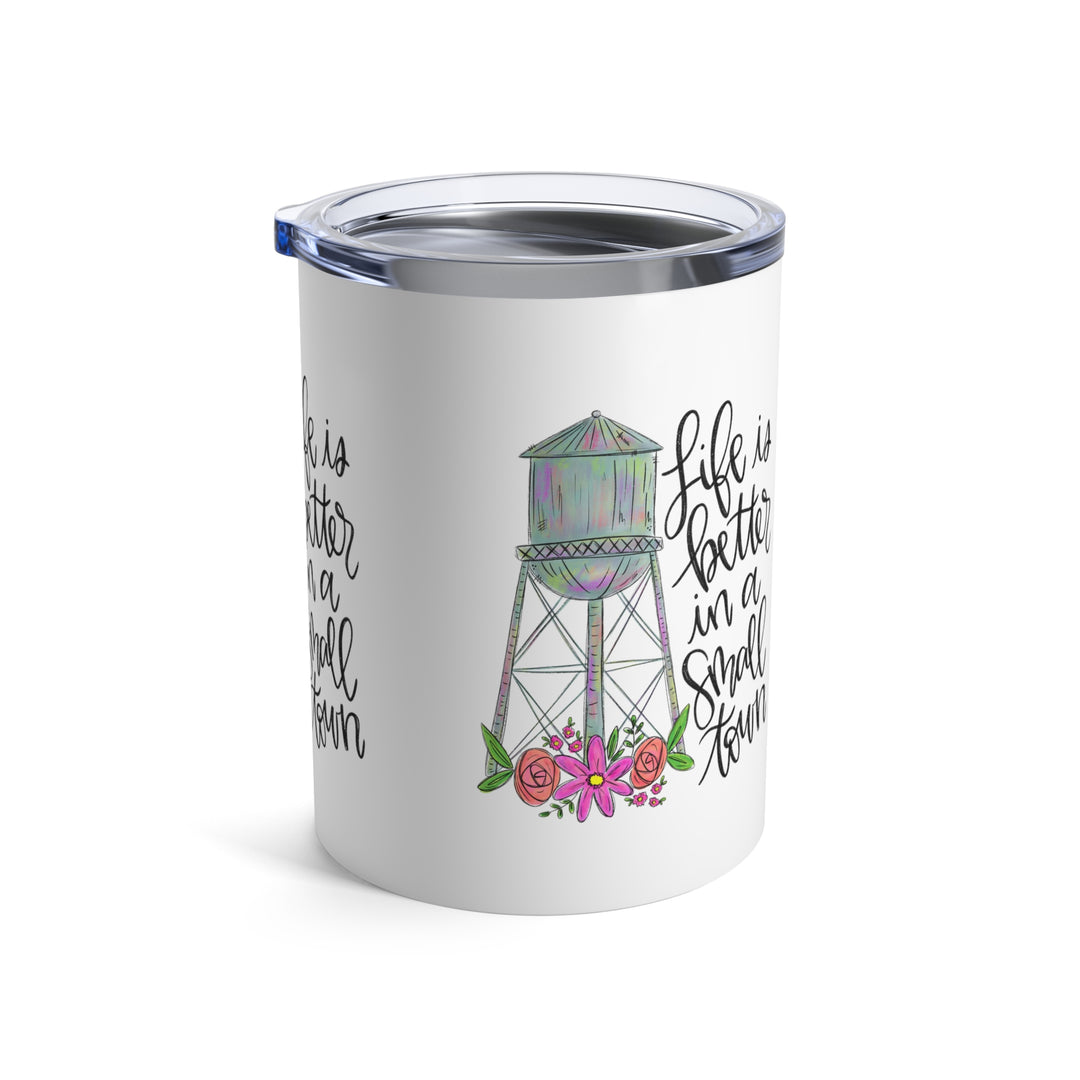 Life is Better in a Small Town White Tumbler 10oz